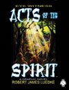 Acts Of The Spirit, Robert James Luedke